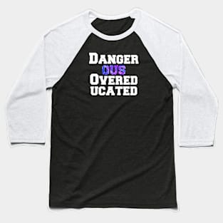 Dangerous Overeducated Baseball T-Shirt